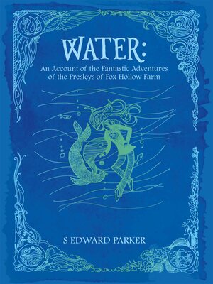 cover image of Water: an Account of the Fantastic Adventures of the Presleys of Fox Hollow Farm